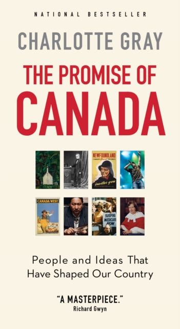 Promise of Canada: People and Ideas That Have Shaped Our Country