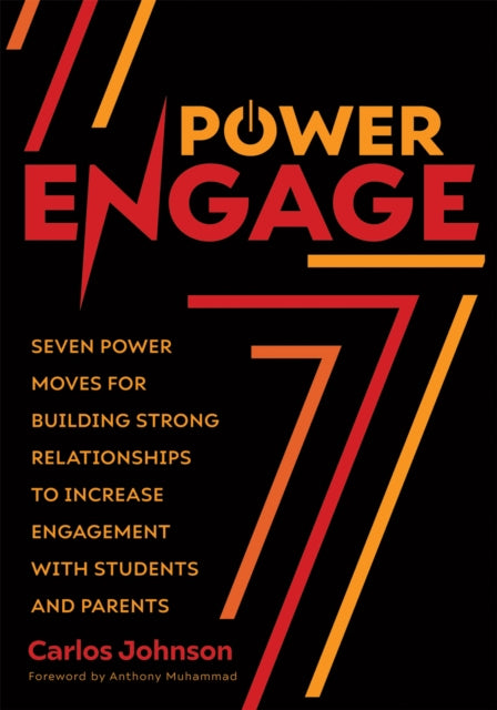 Power Engage: Seven Power Moves for Building Strong Relationships to Increase Engagement With Students and Parents (A teacher's guide to student engagement.)