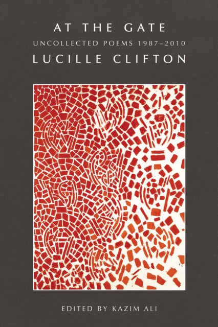 At the Gate: Uncollected Poems 19872010