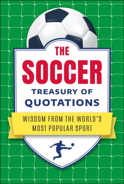 The Soccer Treasury of Quotations: Wisdom from the World's Most Popular Sport