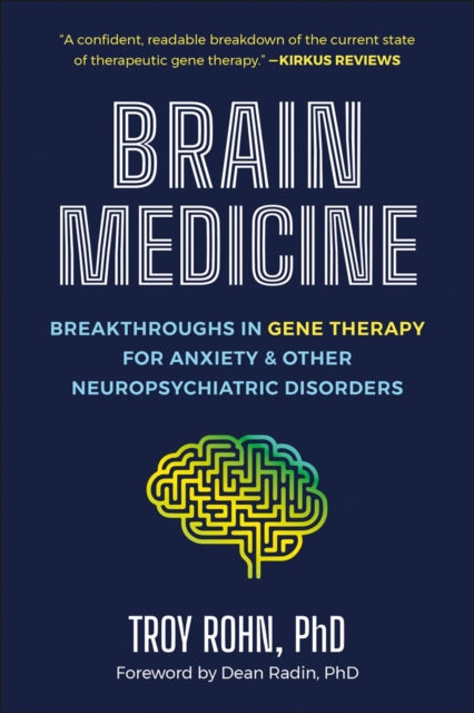 Brain Medicine: Breakthroughs in Gene Therapy For Anxiety & Other Neuropsychiatric Disorders