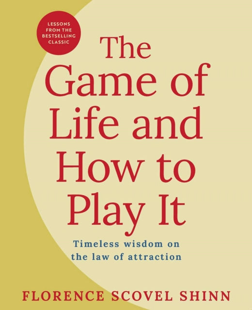 Game of Life and How to Play It: Lessons from the Bestselling Classic on the Law of Attraction