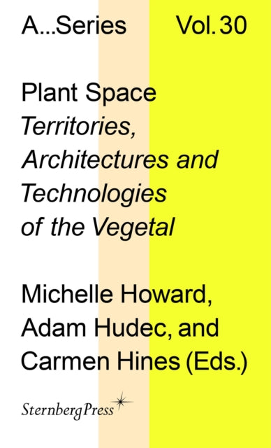 Plant Space: Territories, Architectures and Technologies of the Vegetal