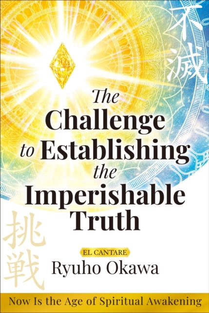 The Challenge to Establishing the Imperishable Truth: Now Is the Age of Spiritual Awakening