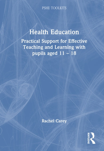 Physical Health: Practical Support for Effective Teaching and Learning with pupils aged 11 – 18