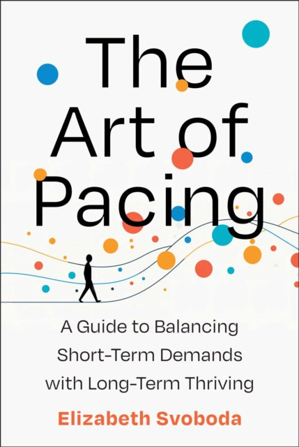 The Art of Pacing: A Guide to Balancing Short-Term Demands with Long-Term Thriving