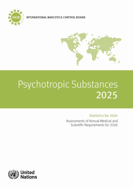 Psychotropic Substances 2025: Statistics for 2024 - Assessments of Annual Medical and Scientific Requirements for 2026