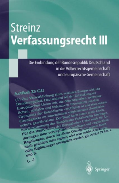 Verfassungsrecht III: Die Einbindung der Bundesrepublik Deutschland in die Volkerrechtsgemeinschaft und in die Europaische Union