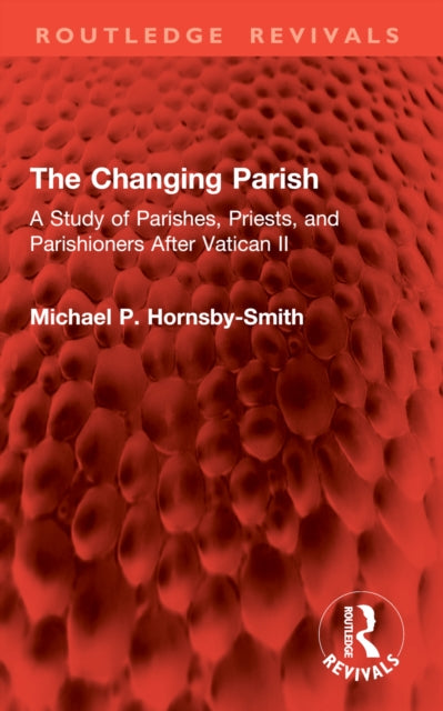 The Changing Parish: A Study of Parishes, Priests, and Parishioners After Vatican II