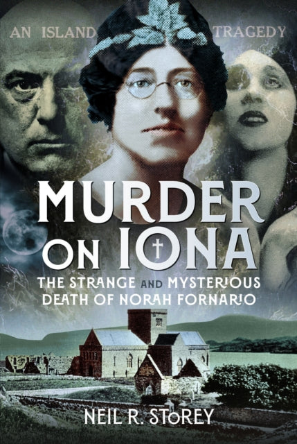 Murder on Iona: The Strange and Mysterious Death of Norah Fornario