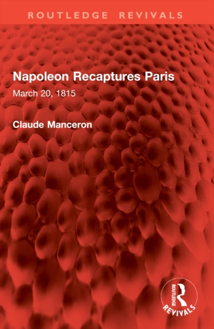 Napoleon Recaptures Paris: March 20, 1815