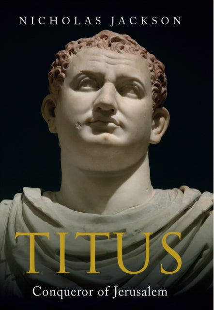Titus: Conqueror of Jerusalem