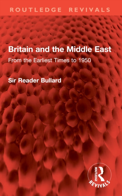 Britain and the Middle East: From the Earliest Times to 1950