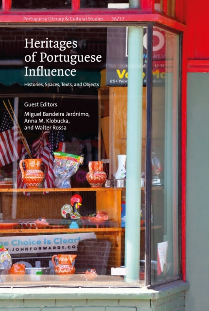 Heritages of Portuguese Influence: Volume 36: Histories, Spaces, Texts, and Objects