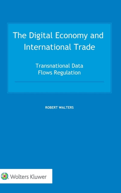 The Digital Economy and International Trade: Transnational Data Flows Regulation