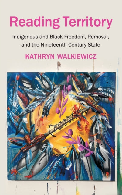 Reading Territory: Indigenous and Black Freedom, Removal, and the Nineteenth-Century State