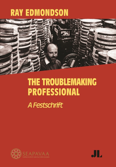 Ray Edmondson: the Troublemaking Professional: A Festschrift