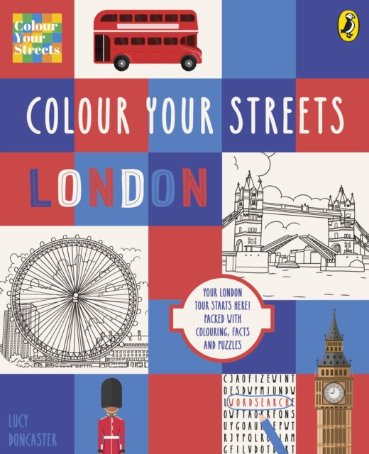 Colour Your Streets: London: Your London tour starts here! Packed with colouring, facts and puzzles