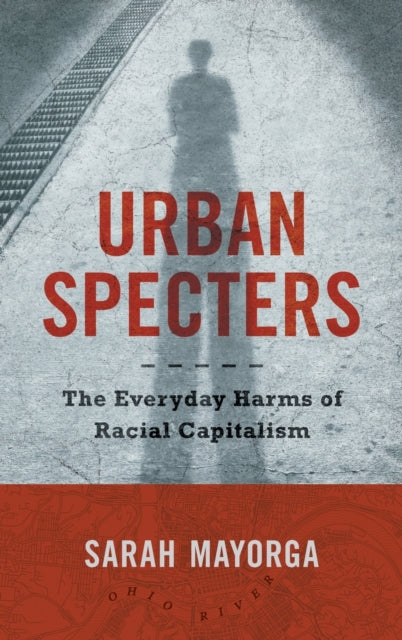 Urban Specters: The Everyday Harms of Racial Capitalism