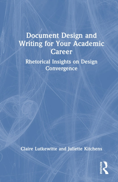 Document Design and Writing for Your Academic Career: Rhetorical Insights on Design Convergence