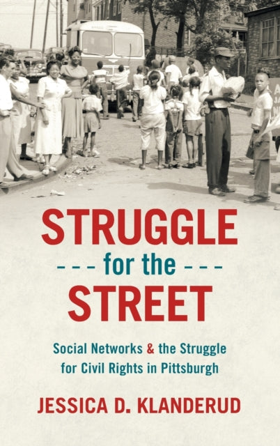 Struggle for the Street: Social Networks and the Struggle for Civil Rights in Pittsburgh