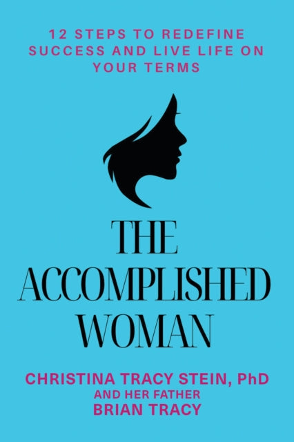The Accomplished Woman: 12 Steps to Redefine Success and Live Life on Your Terms