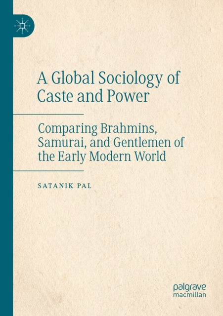 A Global Sociology of Caste and Power: Comparing Brahmins, Samurai, and Gentlemen of the Early Modern World
