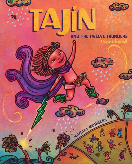 Tajin and the Twelve Thunders: A Pre-Columbian Myth (A Picture Book)