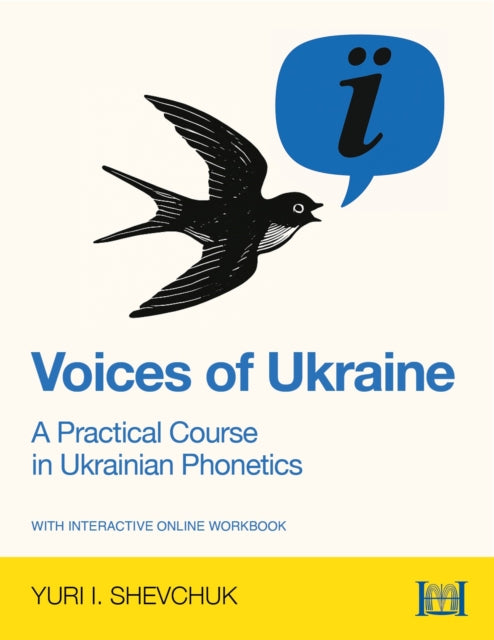 Say it in Ukrainian: A Practical Course in Ukrainian Phonetics: A Practical Course in Ukrainian Phonetics