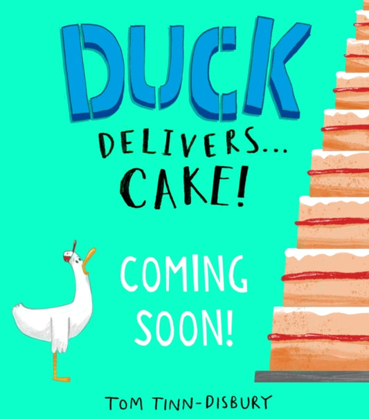 Duck Delivers . . . Cake!: A hilarious picture book adventure about a delivery duck, perfect for children aged 3–5