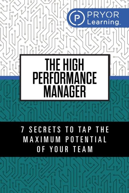 The High Performance Manager: How  to Attract, Retain and Develop Great Talent for Growth and Profit