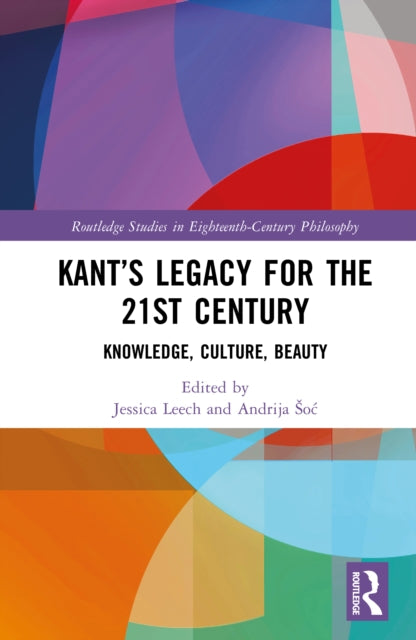 Kant’s Legacy for the 21st Century: Knowledge, Culture, Beauty