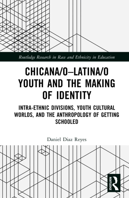 Chicana/o–Latina/o Youth and the Making of Identity: Intra-Ethnic Divisions, Youth Cultural Worlds, and the Anthropology of Getting Schooled