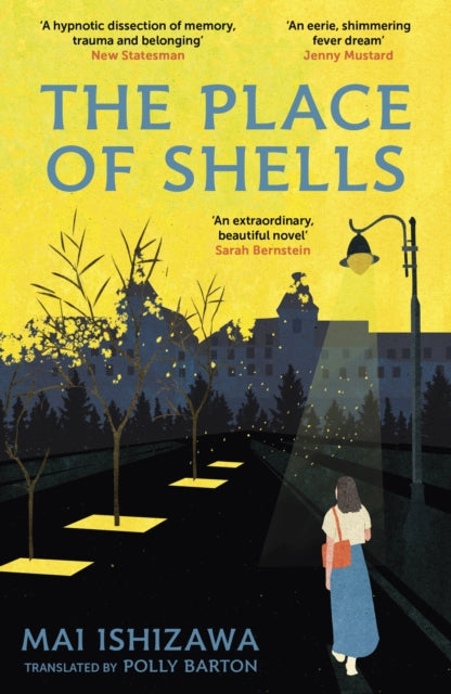 The Place of Shells: 'An extraordinary, beautiful novel' Sarah Bernstein, Booker-shortlisted author of Study for Obedience