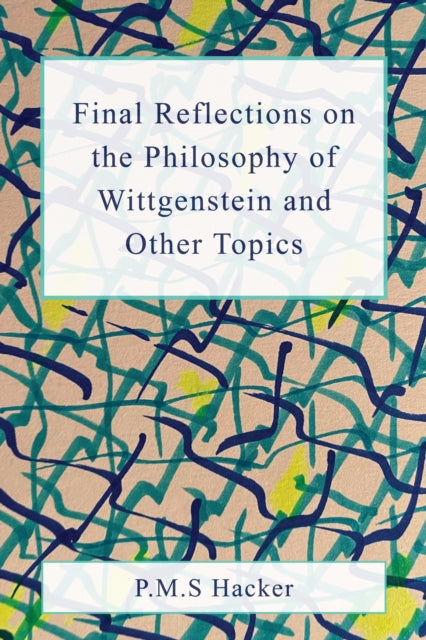 Final Reflections on Wittgenstein and Other Topics