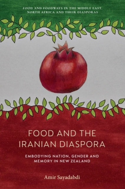Food and the Iranian Diaspora: Embodying Nation, Gender and Memory in New Zealand