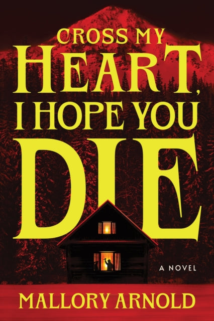 Cross My Heart, I Hope You Die: A Chilling Slasher Thriller from the Author of How to Survive a Horror Story