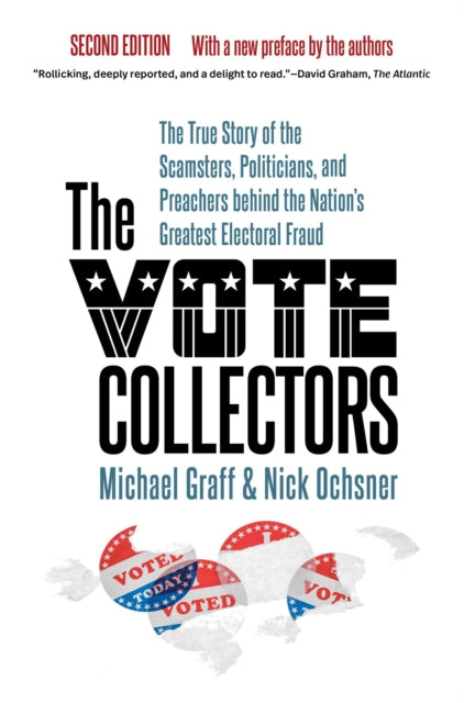 The Vote Collectors: The True Story of the Scamsters, Politicians, and Preachers Behind the Nation's Greatest Electoral Fraud