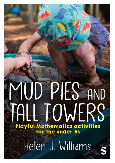 Mud Pies and Tall Towers: Playful Mathematics activities for the under 5s