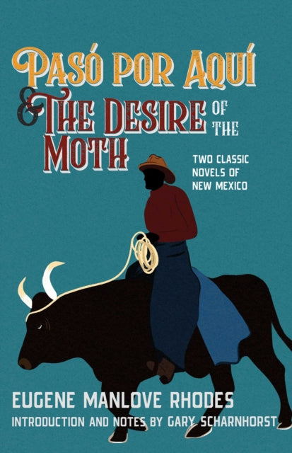 Paso Por Aqui and the Desire of the Moth: Two Classic Novels of New Mexico