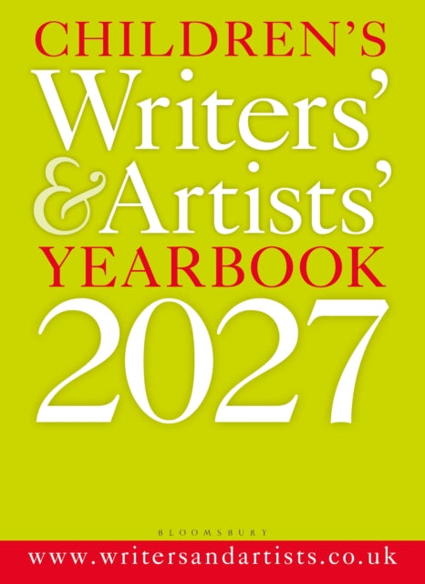 Children's Writers' & Artists' Yearbook 2027: The best advice on writing and publishing for children