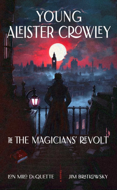 Young Aleister Crowley and the Magicians' Revolt: A Novel