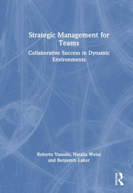 Strategic Management for Teams: Collaborative Success in Dynamic Environments