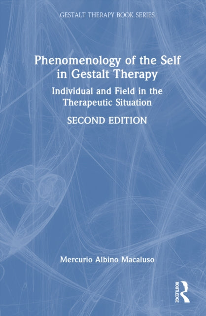 Phenomenology of the Self in Gestalt Therapy: Individual and Field in the Therapeutic Situation