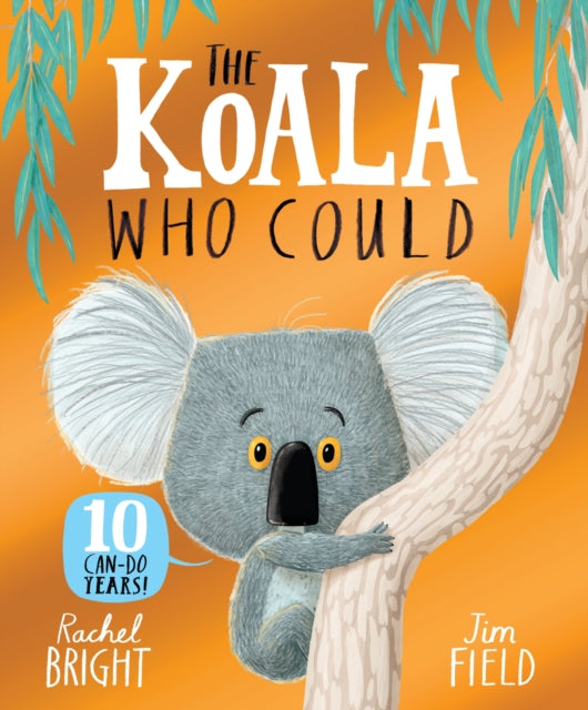 The Koala Who Could 10th Anniversary Edition: From The World of Rachel Bright & Jim Field