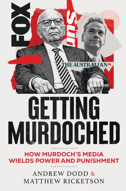 Getting Murdoched: How Murdoch’s Media Wields Power and Punishment