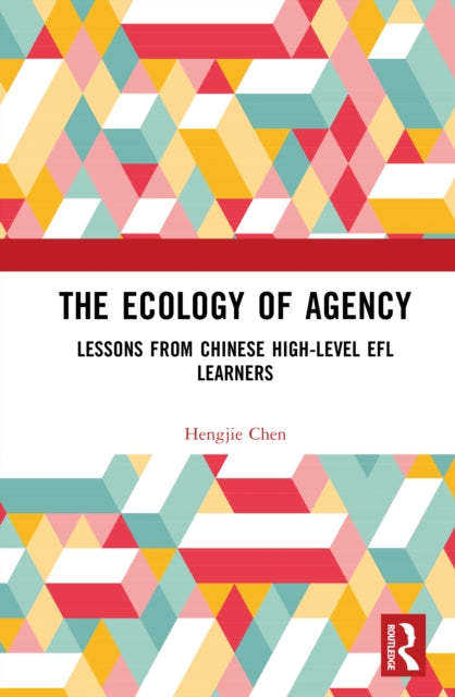 The Ecology of Agency: Lessons from Chinese High-Level EFL Learners