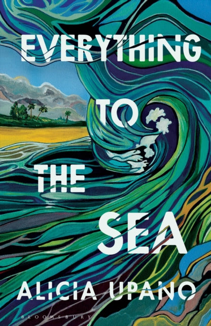 Everything to the Sea: An unforgettable love story about loss, betrayal, homecoming and second chances