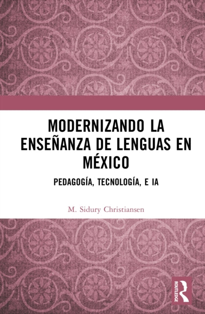 Modernizando la ensenanza de lenguas en Mexico: Pedagogia, tecnologia, e IA