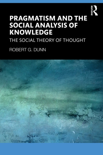 Pragmatism and the Social Analysis of Knowledge: The Social Theory of Thought